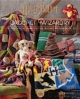 Harry Potter Crochet Wizardry : The official Harry Potter crochet pattern book - Book