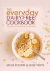 The Everyday Dairy-Free Cookbook - Book