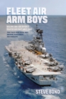 Fleet Air Arm Boys : Air Defence Fighter Aircraft Since 1945: True Tales from Royal Navy Aircrew, Maintainers and Handlers - eBook