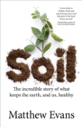 Soil : The incredible story of what keeps the earth, and us, healthy - Book