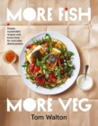 More Fish, More Veg : Simple, sustainable recipes and know-how for everyday deliciousness - Book