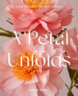 A Petal Unfolds: How to Make Paper Flowers - eBook