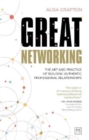 Great Networking : The art and practice of building authentic professional relationships - Book