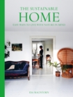 The Sustainable Home : Easy Ways to Live with Nature in Mind - Book