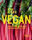 Eat More Vegan : 80 Delicious Recipes Everyone Will Love - Book