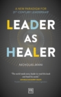Leader as Healer : WINNER Business Book of the Year 2023 - Book