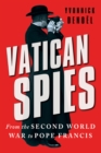 Vatican Spies : From the Second World War to Pope Francis - Book