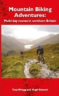 Mountain Biking Adventures : Multi-day routes in Northern Britain - Book