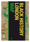 Black History London Map : Guide to Black Historical Landmarks in London - Book