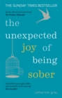 The Unexpected Joy of Being Sober : THE SUNDAY TIMES BESTSELLER - eBook