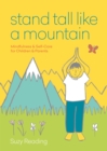Stand Tall Like a Mountain : Mindfulness and Self-Care for Anxious Children and Worried Parents - Book