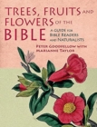Trees, Fruits & Flowers of the Bible : A Guide for Bible Readers and Naturalists - Book