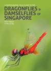 A Photographic Field Guide to the Dragonflies & Damselflies of Singapore - Book