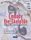 Embody the Skeleton : A Guide for Conscious Movement - eBook