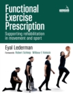 Functional Exercise Prescription : Supporting rehabilitation in movement and sport - eBook