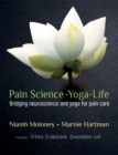 Pain Science - Yoga - Life : Bridging Neuroscience and Yoga for Pain Care - Book