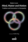 Mind, Matter and motion : Tradition and Innovation in Osteopathy - eBook