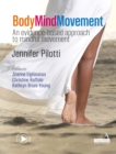 Body Mind Movement : An Evidence-Based Approach to Mindful Movement - eBook