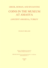 Greek, Roman and Byzantine coins in the Museum at Amasya (Ancient Amaseia), Turkey - eBook
