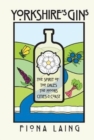 Yorkshire's Gins : The Spirit of the Moors, Cities and Coast - Book