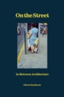On the Street : In-Between Architecture - Book