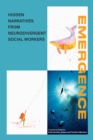 Emergence : Hidden Narratives from Neurodivergent Social Workers - eBook