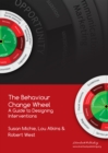 The Behaviour Change Wheel : A Guide To Designing Interventions - Book