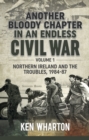 Another Bloody Chapter in an Endless Civil War : Northern Ireland and the Troubles, 1984-87 - eBook