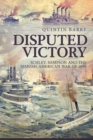 Disputed Victory : Schley, Sampson and the Spanish-American War of 1898 - Book