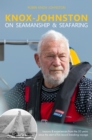 Knox-Johnston on Seamanship & Seafaring : Lessons & experiences from the 50 years since the start of his record breaking voyage - Book