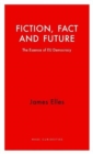 Fiction, Fact and Future : The Essence of EU Democracy - Book