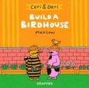 Ceri & Deri: Build a Birdhouse - Book