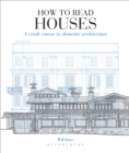 How to Read Houses : A crash course in domestic architecture - Book