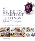 The Guide to Gemstone Settings : Styles and Techniques - Book