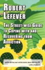 The Street-wise Guide to Coping with & Recovering from Addiction - Book