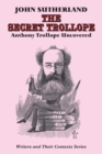 The Secret Trollope : Anthony Trollope Uncovered - Book