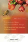 The Genius of Bees and the Elemental Beings : How the Spiritual World Works Through Bees for Nature and Humanity - Book