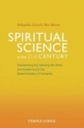 Spiritual Science in the 21st Century : Transforming Evil, Meeting the Other, and Awakening to the Global Initiation of Humanity - Book