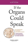 If the Organs Could Speak : The Foundations of Physical and Mental Health - Understanding the Character of our Inner Anatomy - Book