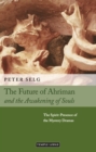 The Future of Ahriman and the Awakening of Souls : The Spirit-Presence of the Mystery Dramas - eBook