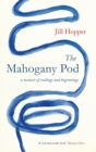 The Mahogany Pod : a memoir of endings and beginnings - Book
