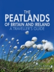 The Peatlands of Britain and Ireland : A Traveller's Guide - Book