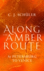 Along the Amber Route : St Petersburg to Venice - Book