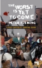 The Worst Is Yet to Come : A Post-Capitalist Survival Guide - Book