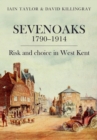 Sevenoaks 1790–1914 : Risk and choice in West Kent - Book
