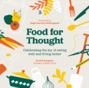Food For Thought : Celebrating the joy of eating well and living better - Book