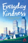 Everyday Kindness : A collection of uplifting tales to brighten your day - Book