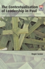 The Contextualisation of Leadership in Paul : Applied to English-Speaking Methodist Churches in Peninsular Malaysia - eBook