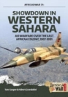 Showdown in Western Sahara Volume 1 : Air Warfare Over the Last African Colony, 1945-1975 - Book
