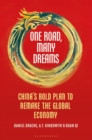 One Road, Many Dreams : China'S Bold Plan to Remake the Global Economy - eBook